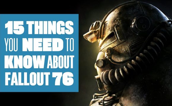 A Quick Overview and Key Things You Should Know About Fallout 76 Game